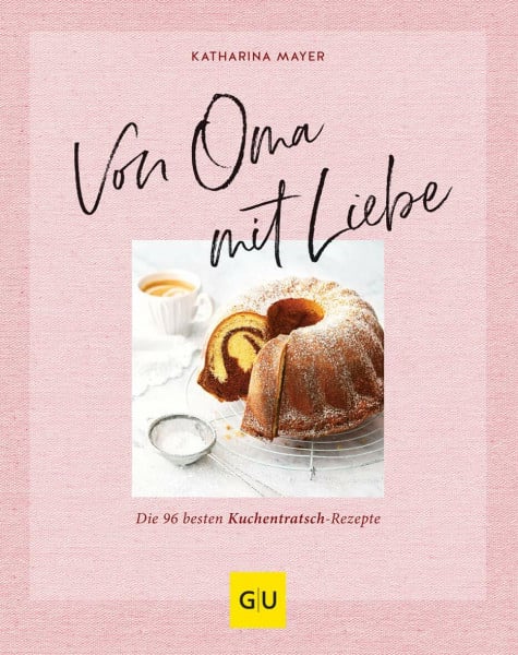 Mayer, Katharina Von Oma mit Liebe: Die besten Kuchentratsch-Rezepte (GU Backen)