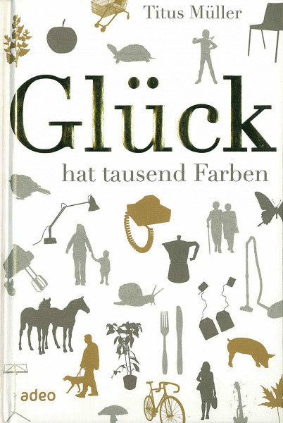 Müller, Titus Glück hat tausend Farben