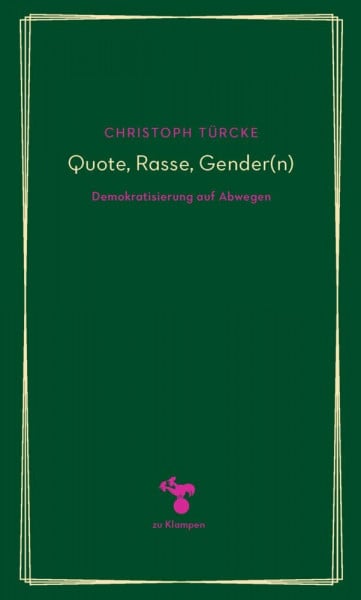 Türcke, Christoph Quote, Rasse, Gender(n): Demokratisierung auf Abwegen