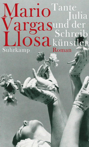 Vargas Llosa, Mario Tante Julia und der Schreibkünstler: Roman. Neu übersetzt von Thomas Brovot