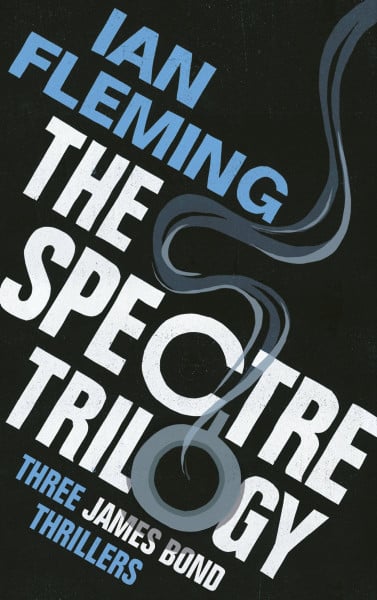 Fleming, Ian The SPECTRE Trilogy: James Bond 007: Thunderball, On Her Majesty's Secret Service & You Only Live Twice