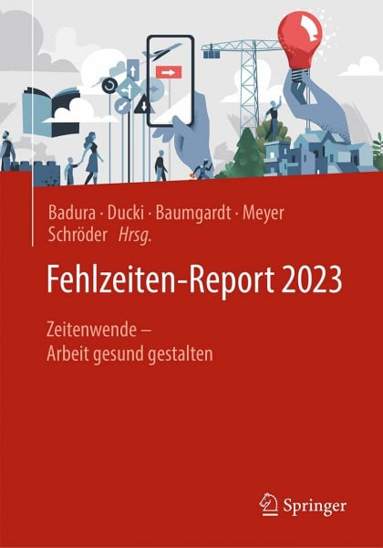 Badura, Bernhard Fehlzeiten-Report 2023: Zeitenwende – Arbeit gesund gestalten