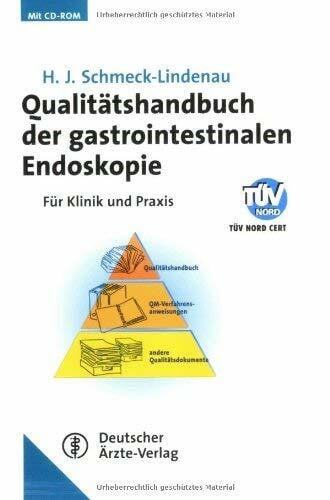 Schmeck-Lindenau, Hans J Qualitätshandbuch der gastrointestinalen Endoskopie: Für Klinik und Praxis