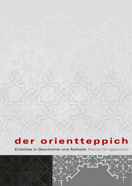 Brüggemann, Werner Der Orientteppich: Einblicke in Geschichte und Ästhetik