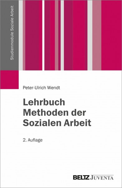 Wendt, Peter-Ulrich Lehrbuch Methoden der Sozialen Arbeit (Studienmodule Soziale Arbeit)