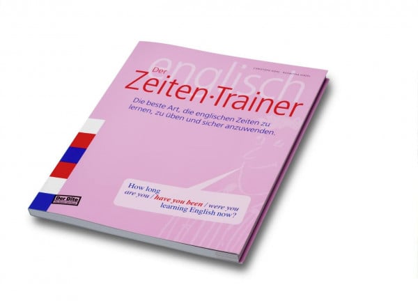 Hohl, Christoph Der Zeiten-Trainer: Die beste Art, die englischen Zeiten zu lernen, zu üben und sicher anzuwenden: Der Dito - das beste Lernbuch. Die beste Art, die ... Dito - das beste Lernbuch: Trainer Englisch)
