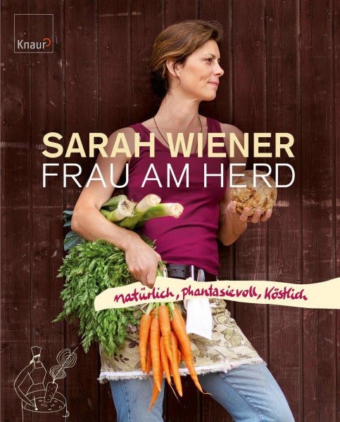Wiener, Sarah Frau am Herd: Natürlich, phantasievoll, köstlich