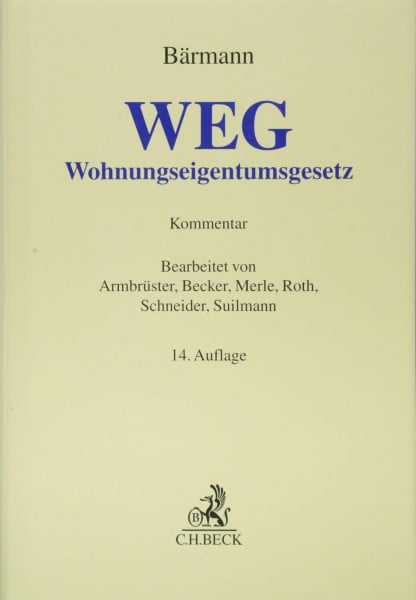 Armbrüster, Christian WEG: Gesetz über das Wohnungseigentum und das Dauerwohnrecht (Wohnungseigentumsgesetz) (Grauer Kommentar)