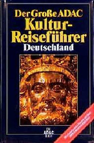 ADAC. Der groÃŸe Kulturreiseführer Deutschland. 50 erlebnisreiche Routen mit über 2000 Sehenswürdigkeiten.