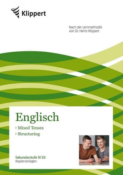 Schönhofen, Marianne Mixed Tenses - Structuring: Sekundarstufe 9-10. Kopiervorlagen (9. und 10. Klasse) (Klippert Sekundarstufe)