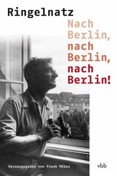 Möbus, Frank Joachim Ringelnatz: Nach Berlin, nach Berlin, nach Berlin
