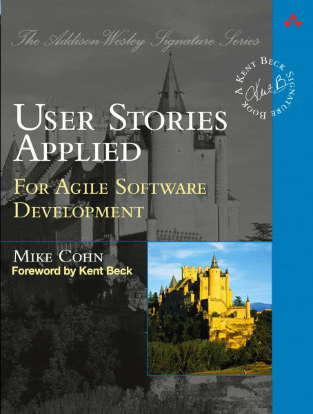 Cohn, Mike User Stories Applied: For Agile Software Development: . (Addison-Wesley Signature Series (Beck))