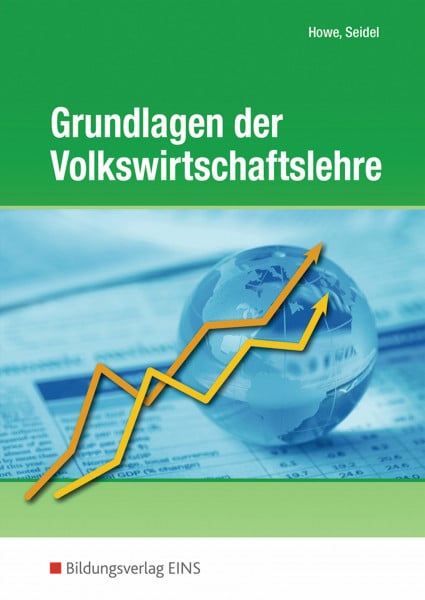 Horst Seidel Grundlagen der Volkswirtschaftslehre, Lerngerüst - Lerninformationen - Lernaufgaben - Lernkontrolle, Lehr-/Fachbuch