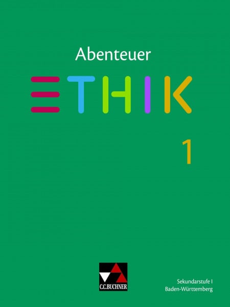 Peters, Jörg Abenteuer Ethik – Baden-Württemberg / Abenteuer Ethik BW 1 Ausgabe ab 2020: Unterrichtswerk für Ethik in der Sekundarstufe I (Abenteuer Ethik – ... für Ethik in der Sekundarstufe I)