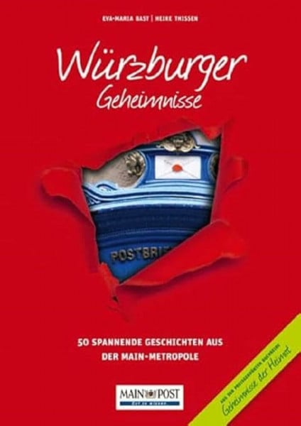 Bast, Eva-Maria Würzburger Geheimnisse: 50 Spannende Geschichten aus der Main-Metropole (Geheimnisse der Heimat: 50 Spannende Geschichten)