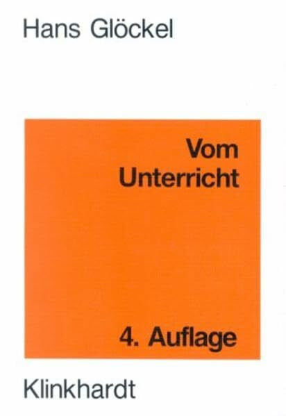 Glöckel, Hans Vom Unterricht: Lehrbuch der Allgemeinen Didaktik