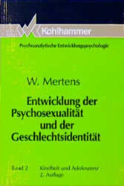 Mertens, Wolfgang Entwicklung der Psychosexualität und der Geschlechtsidentität, Bd.2, Kindheit und Adoleszenz