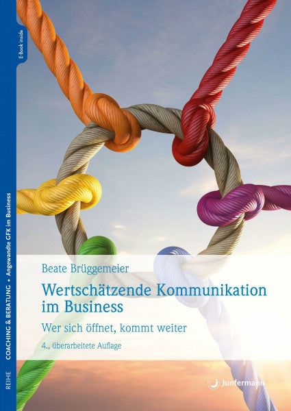 Brüggemeier, Beate Wertschätzende Kommunikation im Business: Wer sich öffnet, kommt weiter
