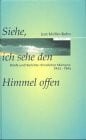 Müller-Bohn, Jost Siehe, ich sehe den Himmel offen: Briefe und Berichte christlicher Märtyrer, 1933 - 1945