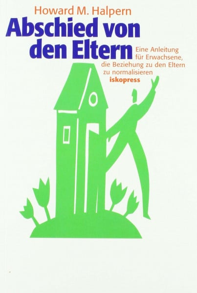 Aschaffenburg, Helga Abschied von den Eltern: Eine Anleitung für Erwachsene, die Beziehung zu den Eltern zu normalisieren