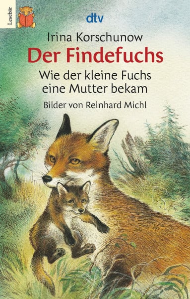 Korschunow, Irina Der Findefuchs: Wie der kleine Fuchs eine Mutter bekam