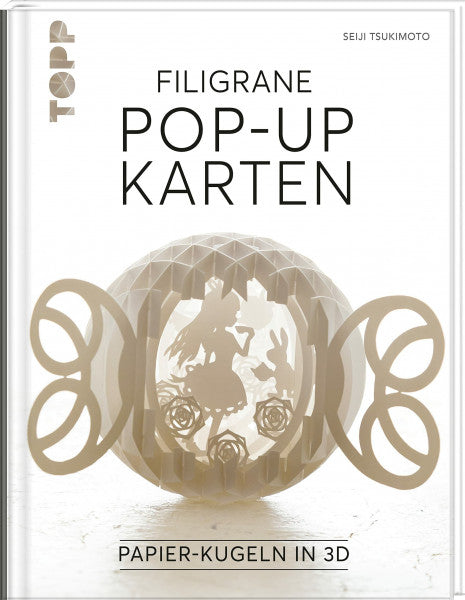 Tsukimoto, Seiji Filigrane Pop-Up-Karten: Papier-Kugeln in 3D