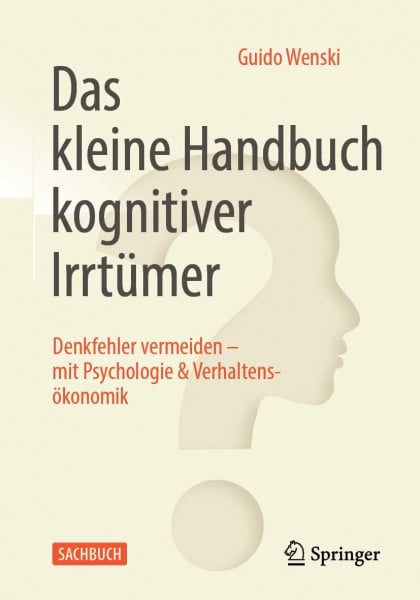 Wenski, Guido Das kleine Handbuch kognitiver Irrtümer: Denkfehler vermeiden – mit Psychologie & Verhaltensökonomik