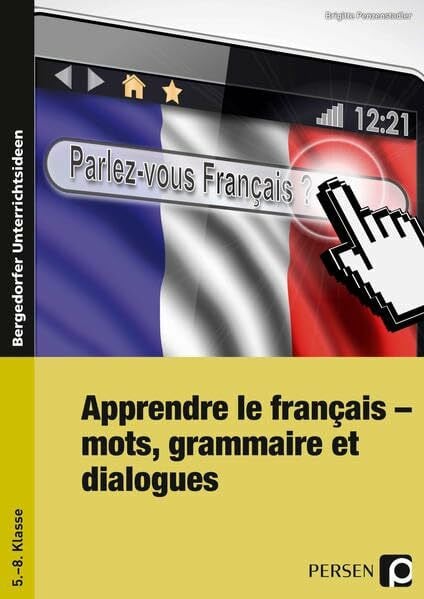 Penzenstadler, Brigitte Apprendre le français: Mots, grammaire et dialogues (5. bis 8. Klasse)