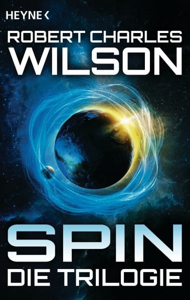 Wilson, Robert Charles Spin - Die Trilogie: Drei Romane