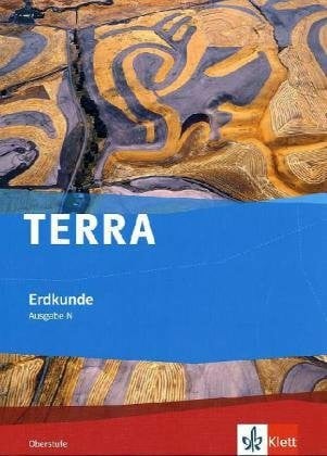 TERRA Erdkunde Oberstufe. Ausgabe N Gymnasium: Schulbuch Klasse 11-13