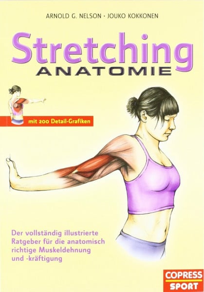 Kokkonen, Jouko Stretching Anatomie: Der vollständig illustrierte Ratgeber für die anatomisch richtige Muskeldehnung und -kräftigung
