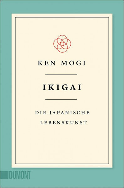 Mogi, Ken Ikigai: Die japanische Lebenskunst (Japanische Lebensweisheiten, Band 1)