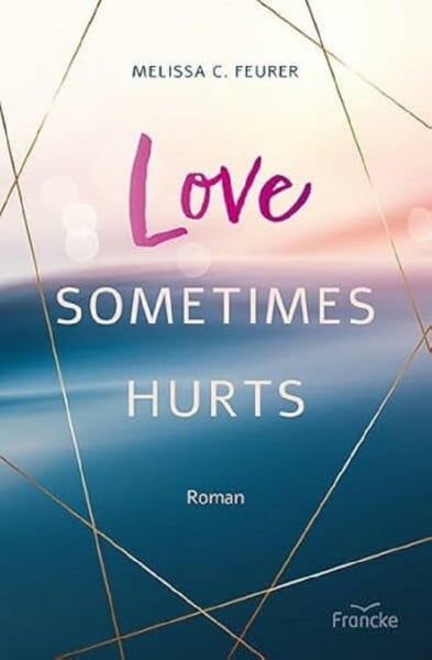 Feurer, Melissa C. Love Sometimes Hurts (Lichtenberg-Trilogie)