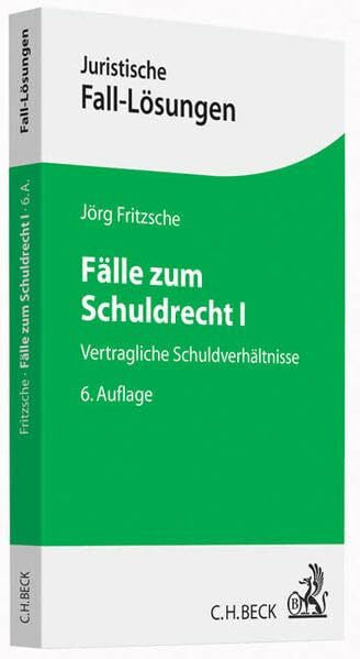 Fritzsche, Jörg Fälle zum Schuldrecht I: Vertragliche Schuldverhältnisse (Juristische Fall-Lösungen)