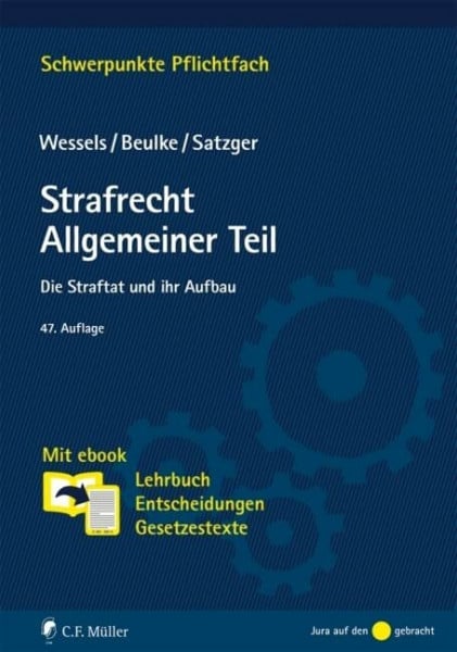 Beulke, Werner Strafrecht Allgemeiner Teil: Die Straftat und ihr Aufbau. Mit ebook: Lehrbuch, Entscheidungen, Gesetzestexte (Schwerpunkte Pflichtfach)