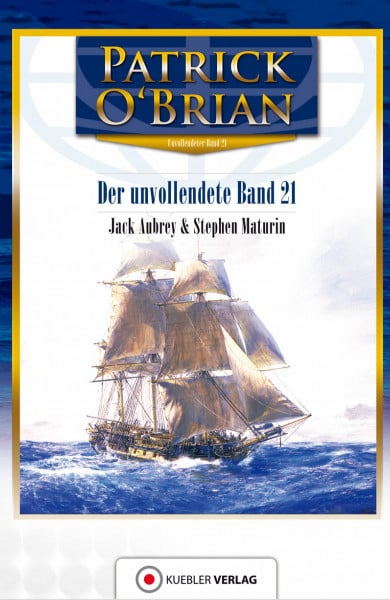 Patrick O'Brian Der unvollendete Band 21: Jack Aubrey und Stephen Maturin (Aubrey-Maturin)