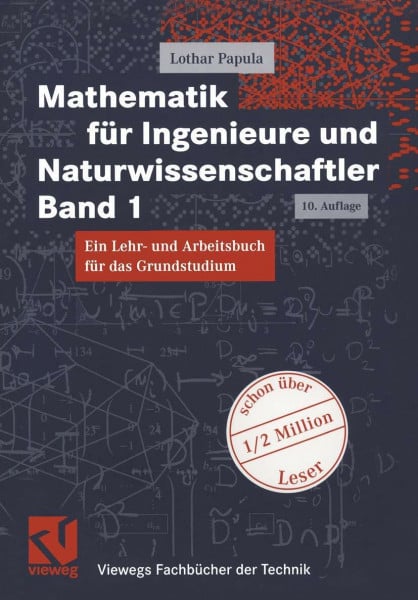 Papula, Lothar Mathematik für Ingenieure und Naturwissenschaftler Band 1. Ein Lehr- und Arbeitsbuch für das Grundstudium (Viewegs Fachbücher der Technik)