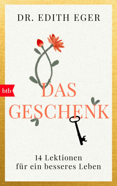 Eger, Edith Eva Das Geschenk: 14 Lektionen für ein besseres Leben