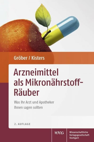 Kisters, Klaus Arzneimittel als Mikronährstoff-Räuber: Was Ihr Arzt und Apotheker Ihnen sagen sollten