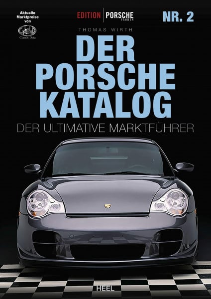 Wirth, Thomas Edition Porsche Fahrer: Der Porsche-Katalog Nr. 2: Alle Modelle - alle Preise. Der ultimative Marktführer. Marktpreise von Classic Data, Sammlerpreise, technische Daten zum beliebtesten Sportwagen