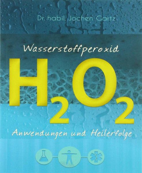 Mobiwell Verlag Wasserstoffperoxid: Anwendungen und Heilerfolge (Wasserstoffperoxid: Das vergessene Heilmittel)