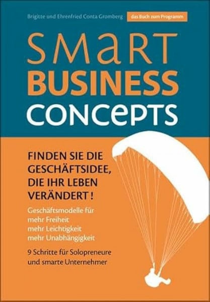 Ehrenfried Conta Gromberg Smart Business Concepts - Finden Sie die Geschäftsidee, die Ihr Leben verändert