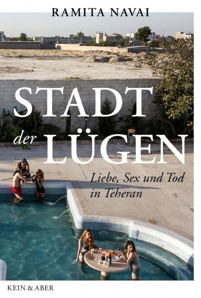 Ramita Navai Stadt der Lügen: Liebe, Sex und Tod in Teheran
