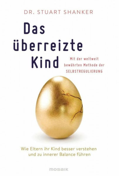 Wirth, Karin Das überreizte Kind: Wie Eltern ihr Kind besser verstehen und zu innerer Balance führen. Mit der weltweit bewährten Methode der Selbstregulierung