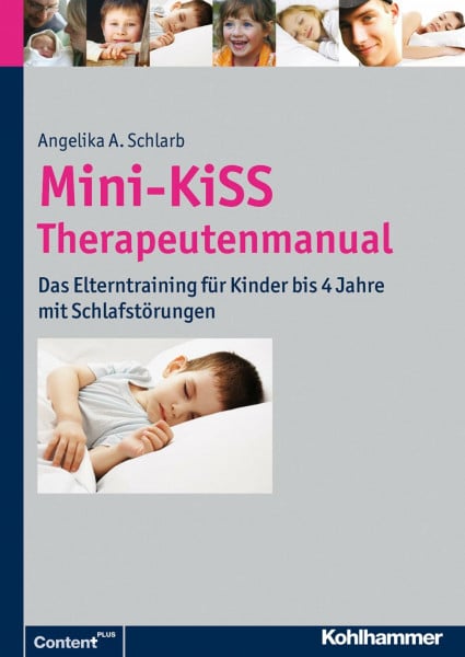 Schlarb, Angelika A. Mini-KiSS - Therapeutenmanual: Das Elterntraining für Kinder bis 4 Jahre mit Schlafstörungen