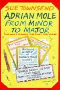 Townsend, Sue Adrian Mole from Minor to Major: The Mole Diaries - The First Ten Years