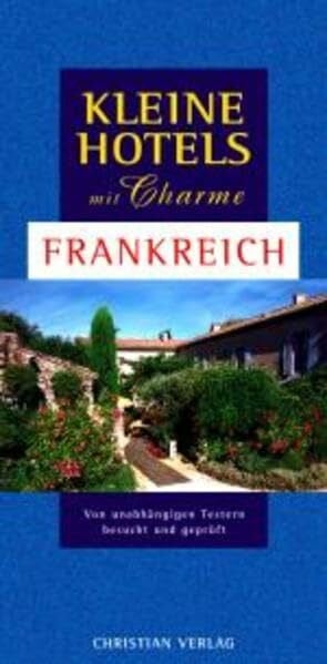 Glass, Leonie Kleine Hotels mit Charme - Frankreich: 320 Hotels