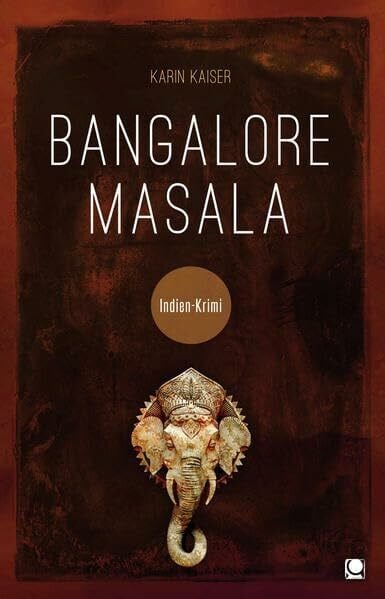 Kaiser, Karin Bangalore Masala: Indien-Krimi (Länderkrimis)