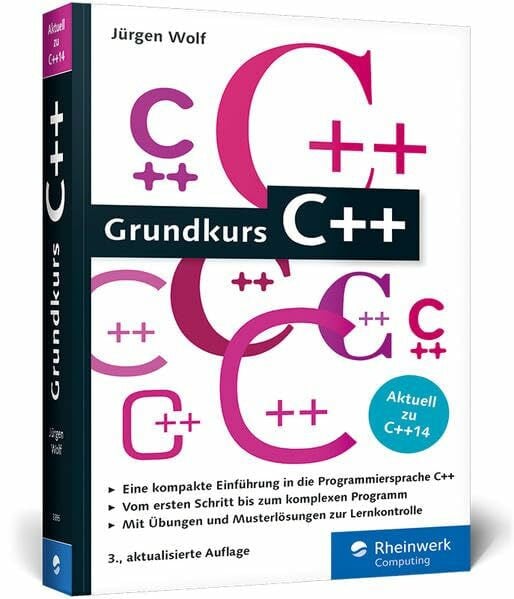 Wolf, Jürgen Grundkurs C++: C++-Programmierung verständlich erklärt