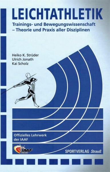 Strüder, Heiko K Leichtathletik: Trainings- und Bewegungswissenschaft - Theorie und Praxis aller Disziplinen